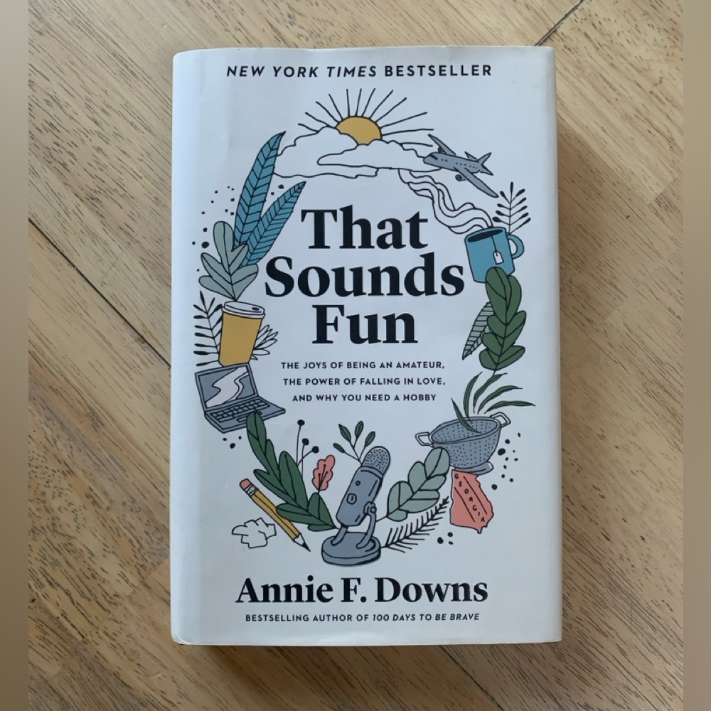 That Sounds Fun by Annie F Downs — White Hardcover Book
